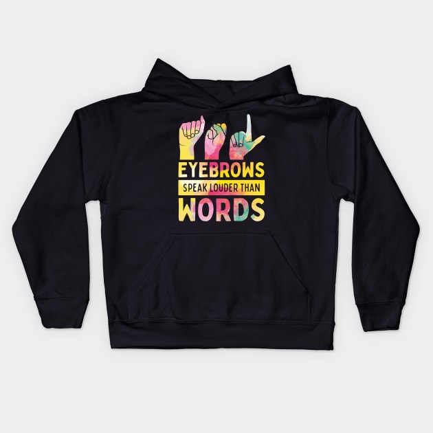 Eyebrows Speak Louder Than Words Cute ASL Kids Hoodie by Giggias